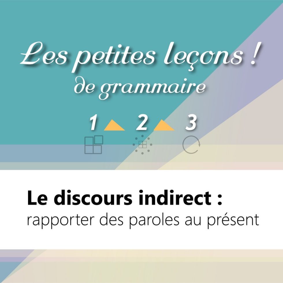 Démarche FLE Petite leçon de grammaire Le discours indirect au présent