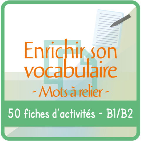 Enrichir Son Vocabulaire - Mots à Relier (B1-B2) - Démarche FLE